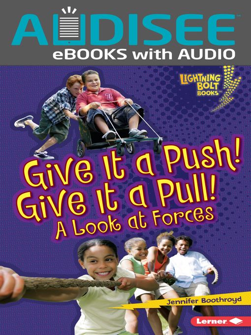Title details for Give It a Push! Give It a Pull! by Jennifer Boothroyd - Available